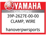 Yamaha Oem Part 39P-2627E-00-00 Clamp, Wire New. Price: $5.99.